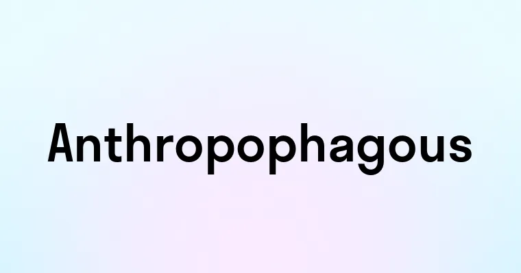 Anthropophagous