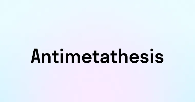 Antimetathesis