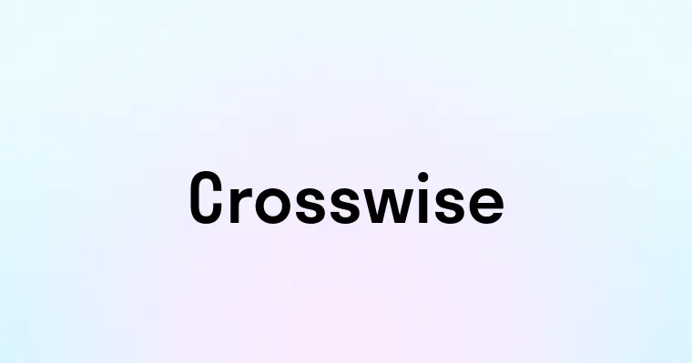 Crosswise