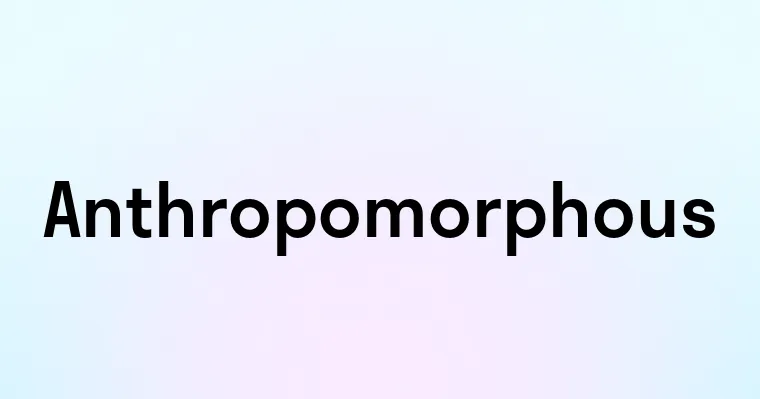 Anthropomorphous