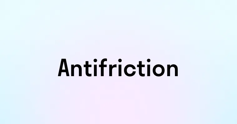 Antifriction