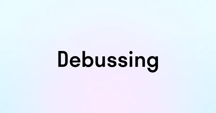 Debussing