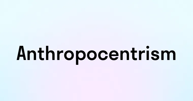 Anthropocentrism