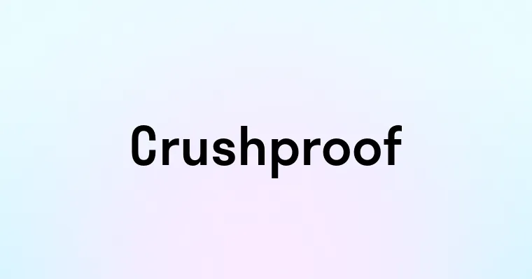 Crushproof