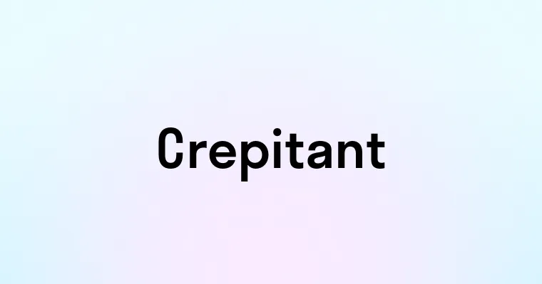 Crepitant