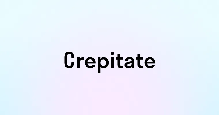 Crepitate