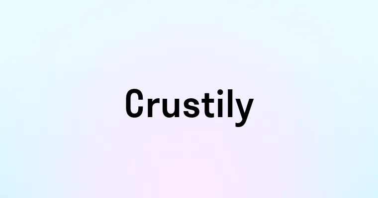 Crustily