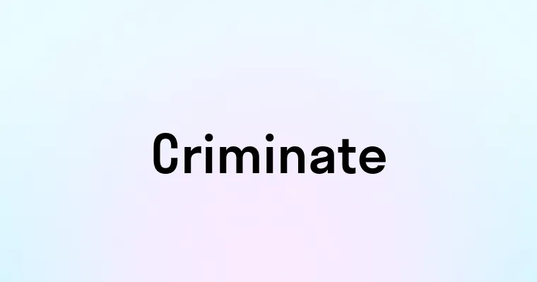 Criminate