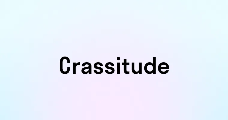 Crassitude