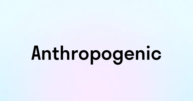 Anthropogenic