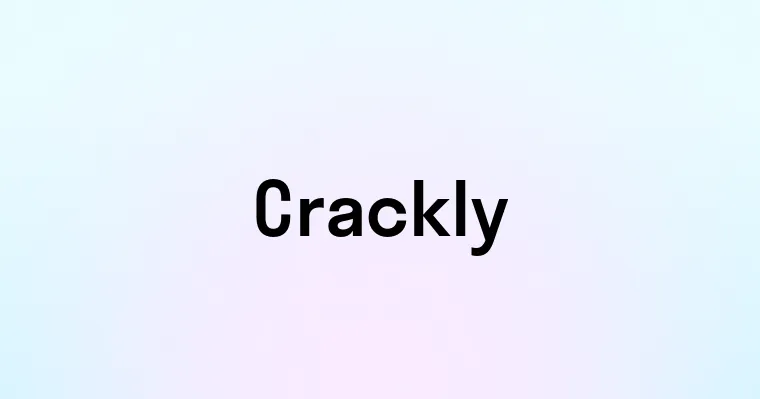 Crackly