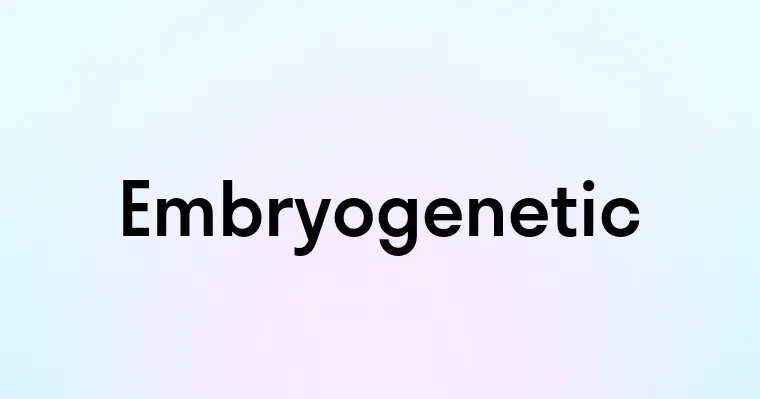 Embryogenetic