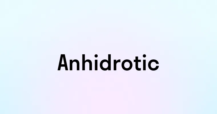 Anhidrotic