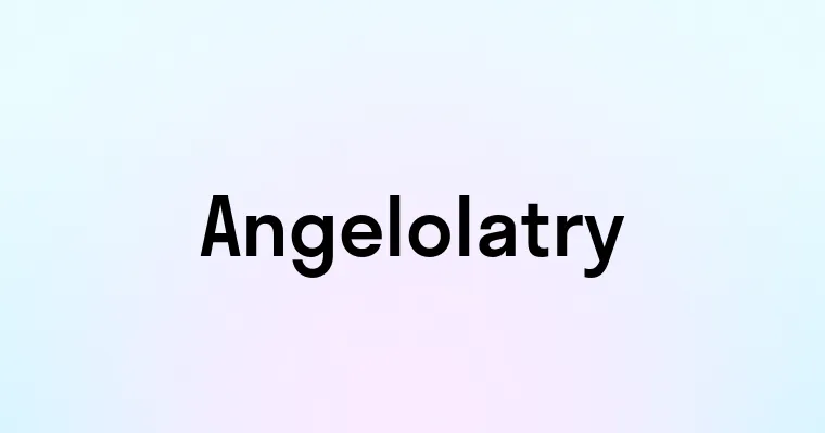 Angelolatry