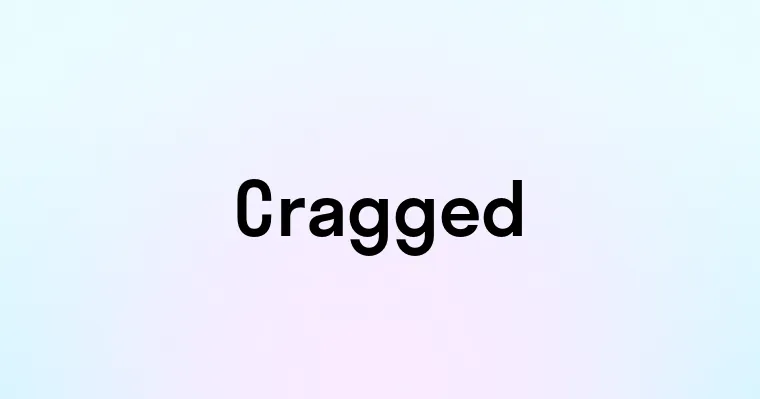 Cragged