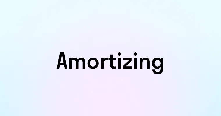 Amortizing