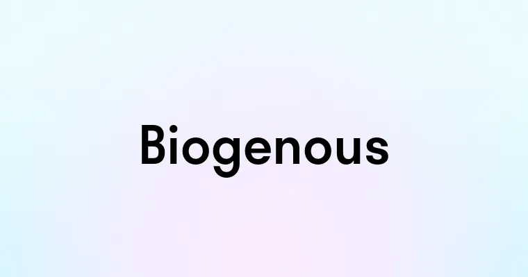 Biogenous