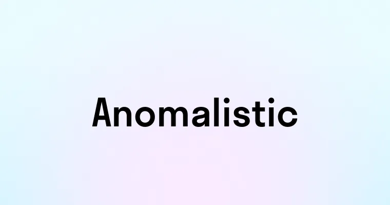 Anomalistic