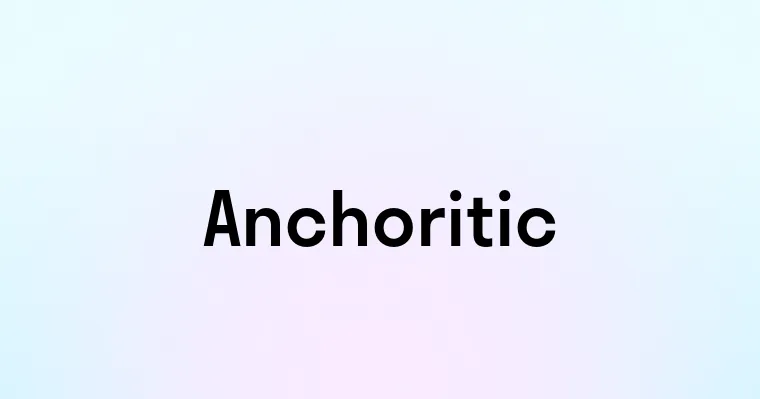 Anchoritic