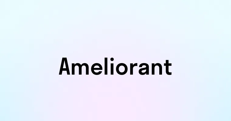 Ameliorant