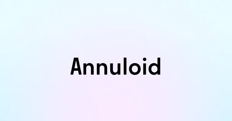 Annuloid