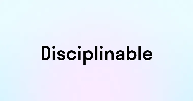 Disciplinable