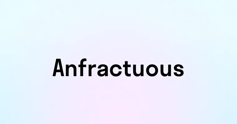 Anfractuous