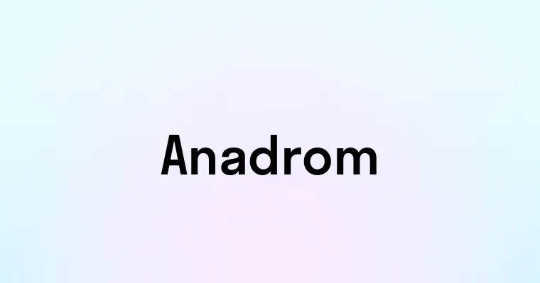 Anadrom