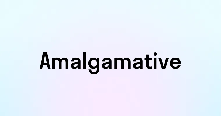 Amalgamative