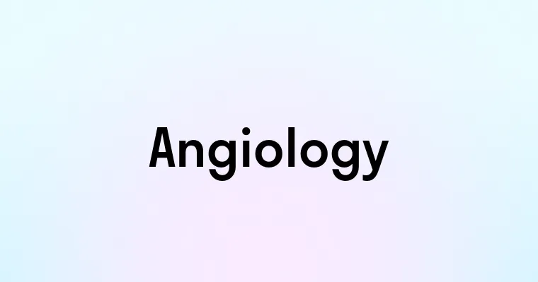 Angiology