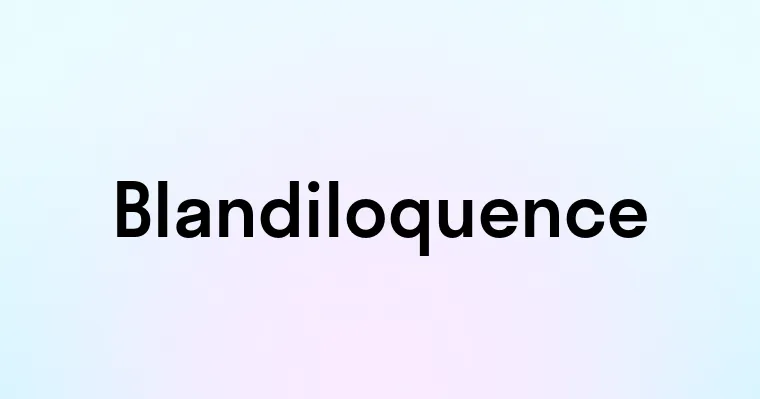 Blandiloquence