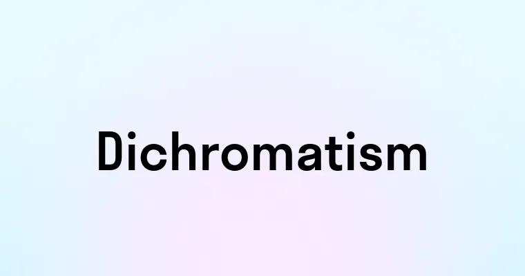 Dichromatism