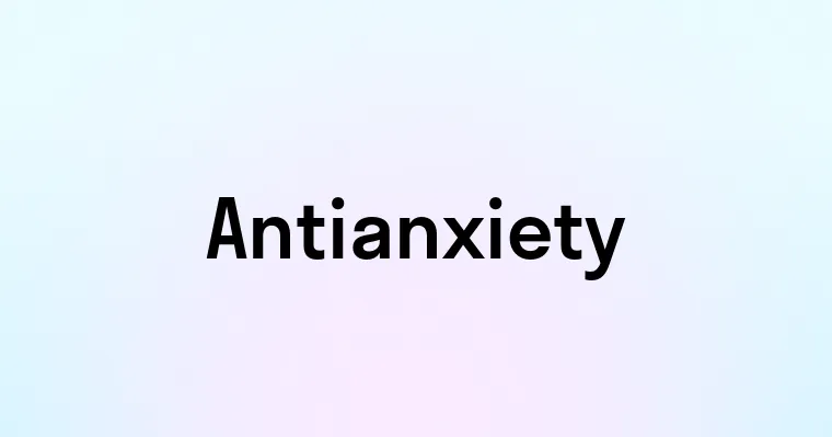 Antianxiety