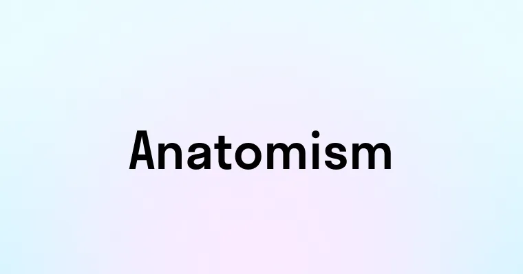 Anatomism