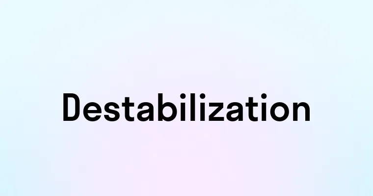 Destabilization