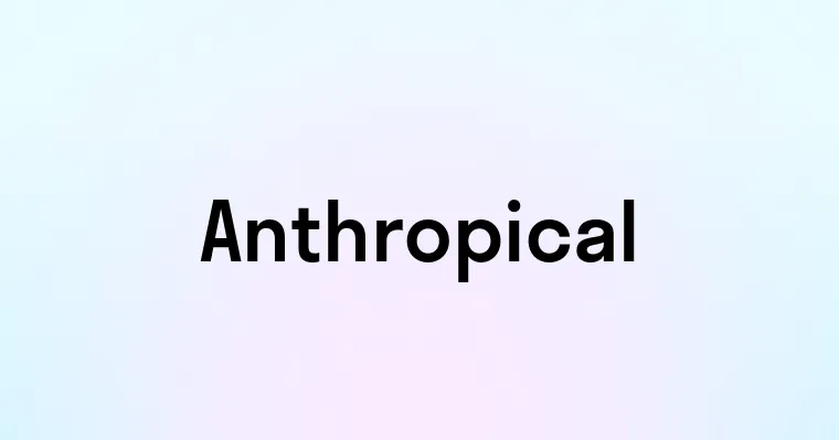 Anthropical