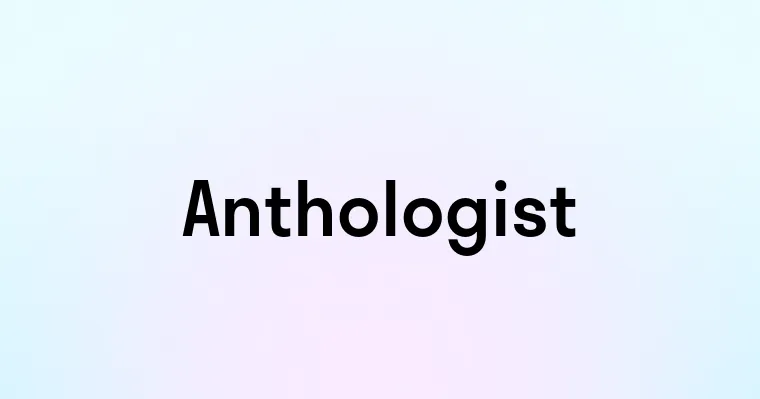 Anthologist