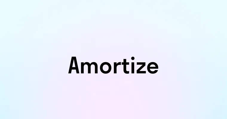 Amortize