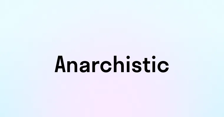 Anarchistic