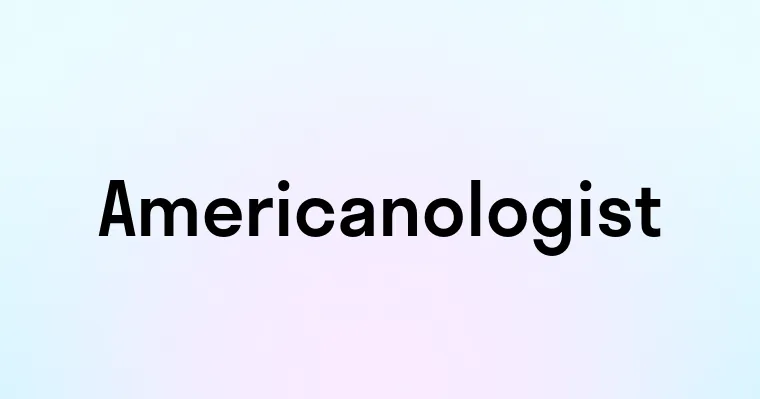 Americanologist