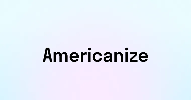 Americanize