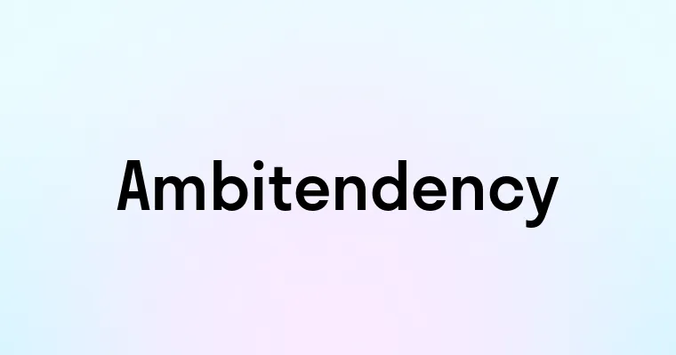 Ambitendency