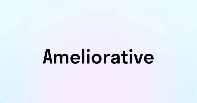 Ameliorative