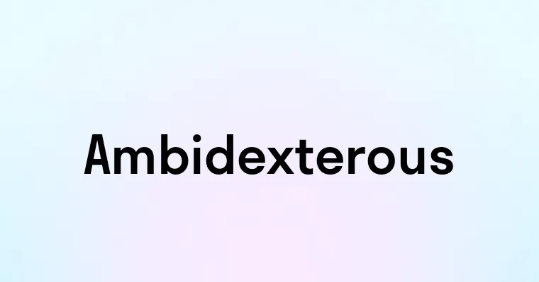 Ambidexterous