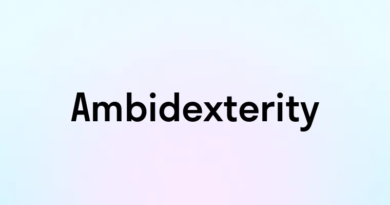 Ambidexterity