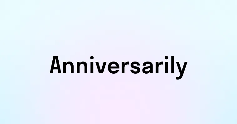 Anniversarily