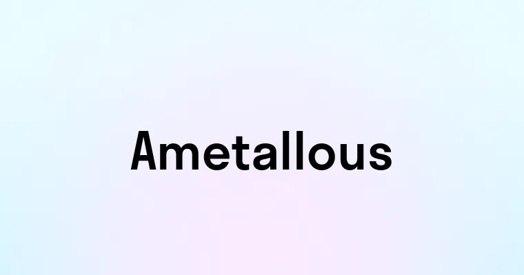 Ametallous