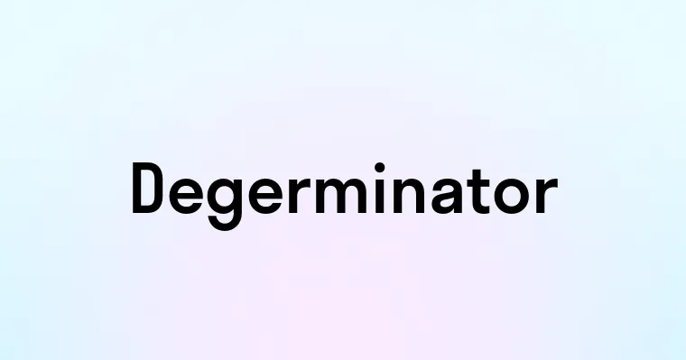 Degerminator