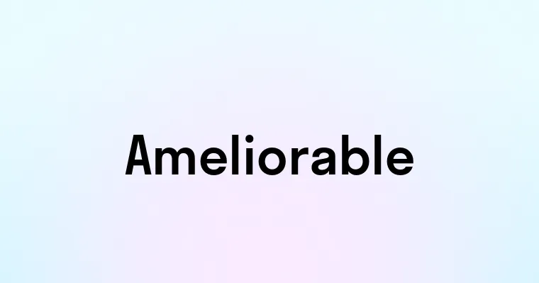 Ameliorable