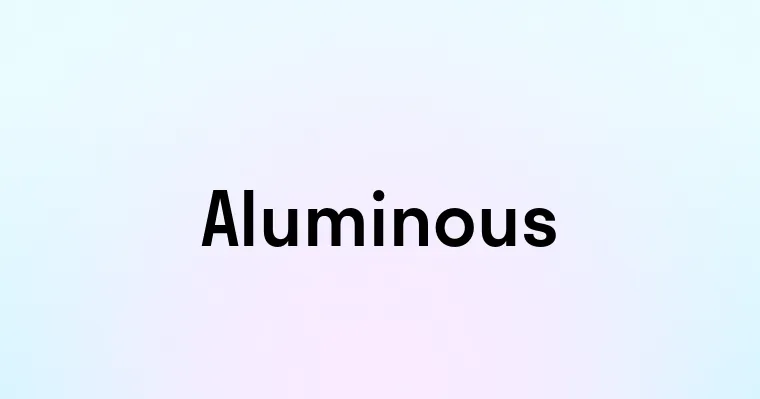 Aluminous